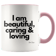 Adore Mugs I Am Beautiful, Loving & Caring Coffee Mug, Pink - 11oz