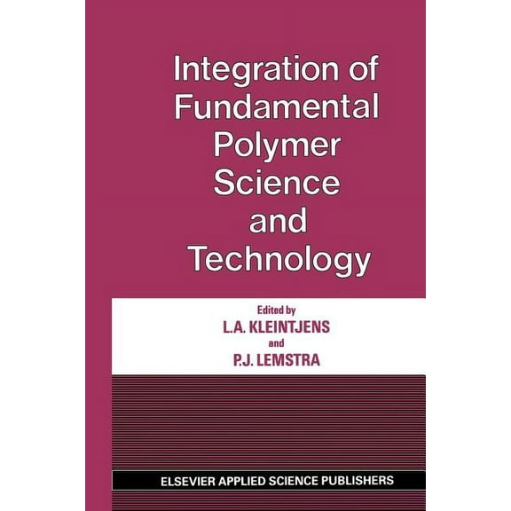 Integration of Fundamental Polymer Science and Technology, (Paperback)