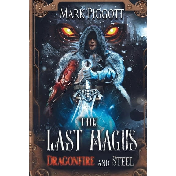 The Last Magus: Dragonfire and Steel, (Paperback)
