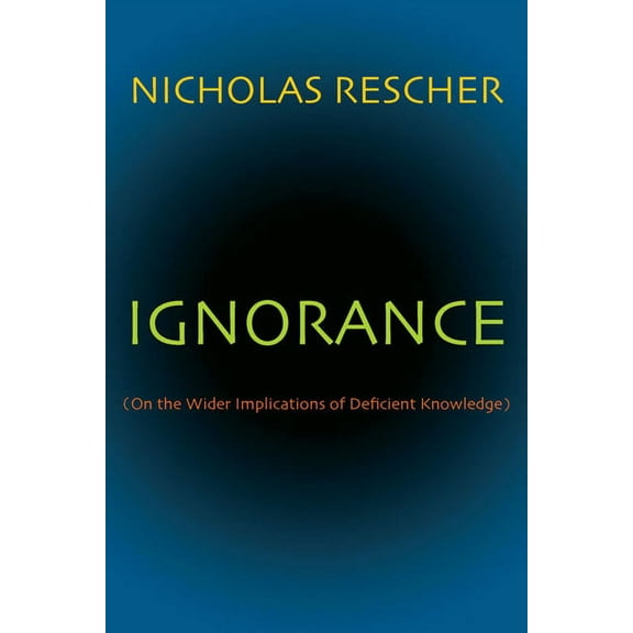 Ignorance : (On the Wider Implications of Deficient Knowledge) (Paperback)