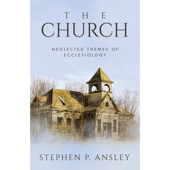 The Church: Neglected Themes of Ecclesiology, (Paperback)