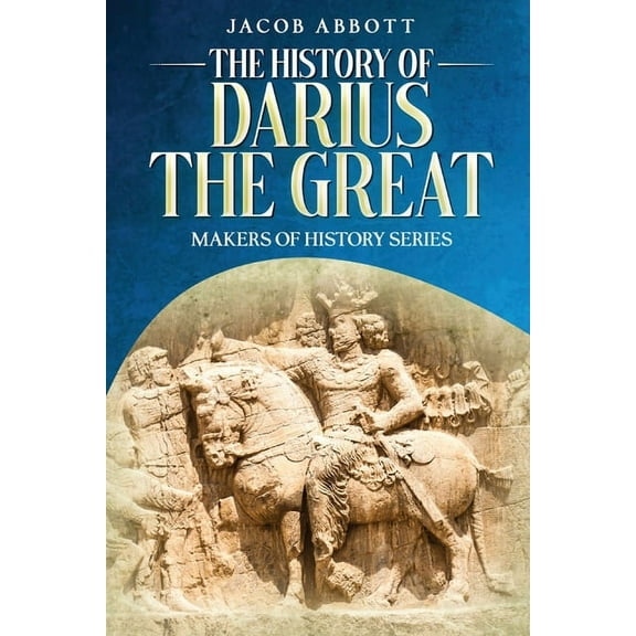 The History of Darius the Great: Makers of History Series, (Paperback)