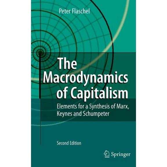 The Macrodynamics of Capitalism: Elements for a Synthesis of Marx, Keynes and Schumpeter, (Hardcover)