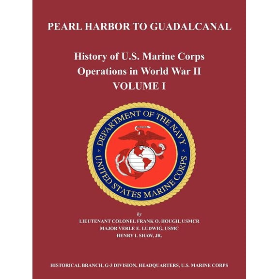 History of U.S. Marine Corps Operations in World War II. Volume I: Pearl Harbor to Guadalcanal (Paperback)