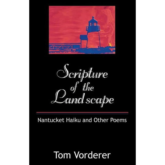 Scripture of the Landscape : Nantucket Haiku and Other Poems