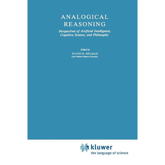 Synthese Library Analogical Reasoning: Perspectives of Artificial Intelligence, Cognitive Science, and Philosophy, Book 197, (Paperback)