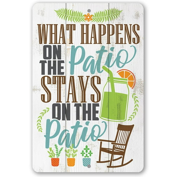 Metal Sign - What Happens On The Patio Stays - (Not Printed on Wood) - Durable Metal Sign - Use Indoor/Outdoor - Makes a Great Gift and Decor for Home and Outdoor Spaces Under $20 (8" x 12")