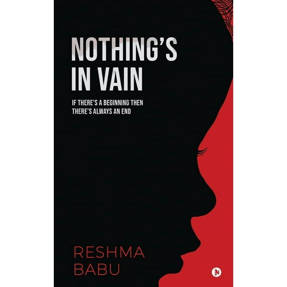 Nothing's In Vain: If there's a beginning then there's always an end, (Paperback)