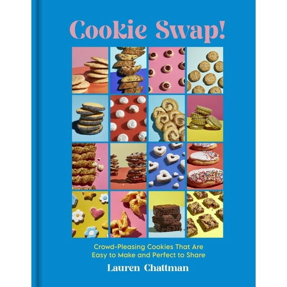 Cookie Swap!: Crowd-Pleasing Cookies That Are Easy to Make and Perfect to Share, (Hardcover)