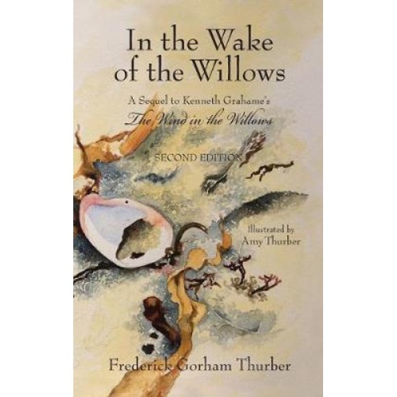 In the Wake of the Willows (2nd Edition): A Sequel to Kenneth Grahame's, The Wind in the Willows