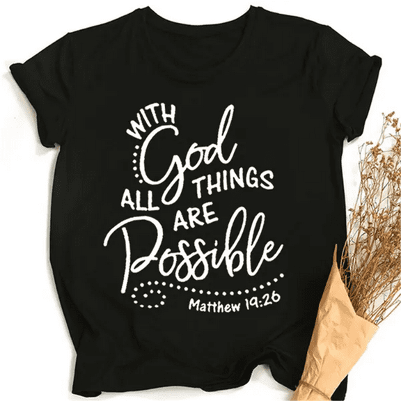 With God All Things Are Possible Letter Print T-shirt Women's Fashion Jesus Christ T Shirt Ladies Religious Faith God Christian Graphic Tees