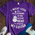 thumbnail image 2 of I Might Look Like Im Listening. T-Shirt, 2 of 7