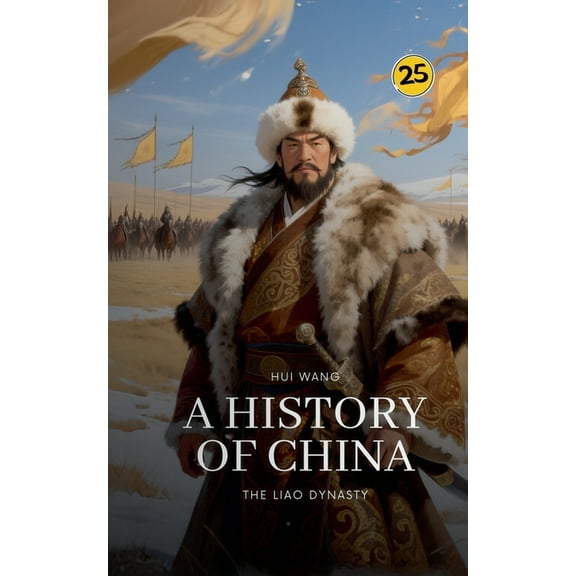 History of China The Liao Dynasty: A History of China, Book 25, (Paperback)