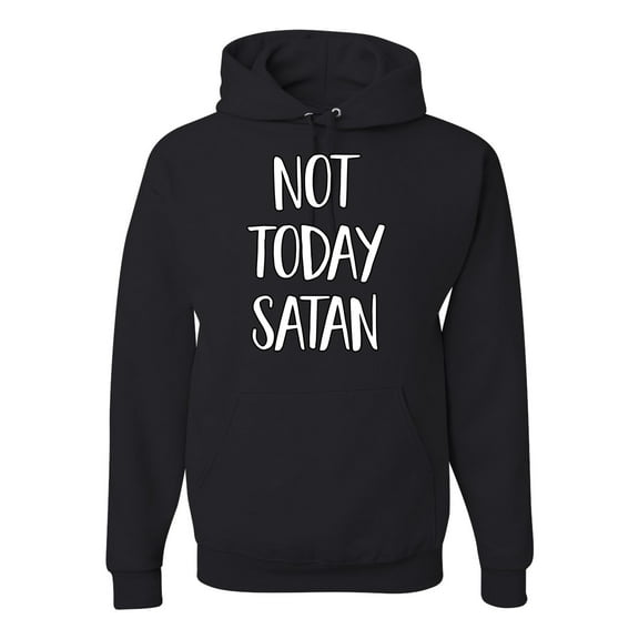 Not Today Satan Funny Witty Inspirational/Christian Unisex Graphic Hoodie Sweatshirt, Black, Small