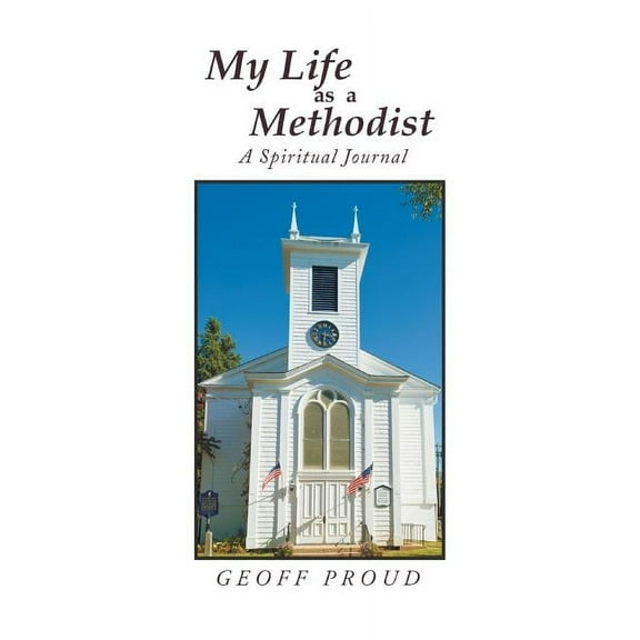 My Life as a Methodist: A Spiritual Journal (Paperback)