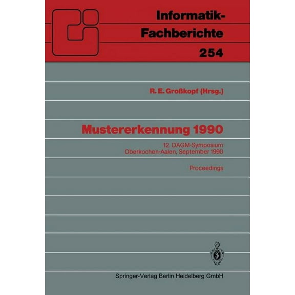 Informatik-Fachberichte Mustererkennung 1990: 12. Dagm-Symposium Oberkochen-Aalen, 24.-26. September 1990. Proceedings, Book 254, (Paperback)