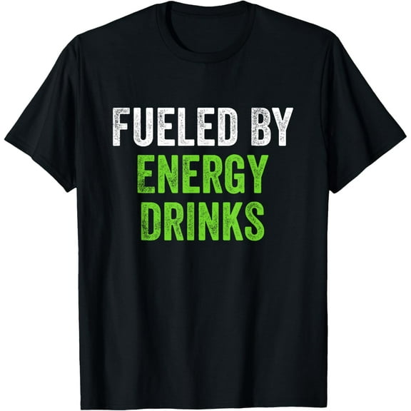 Fueled by Energy Drinks T-Shirt