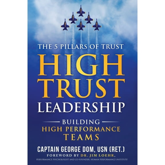 High Trust Leadership: Building High Performance Teams, (Paperback)
