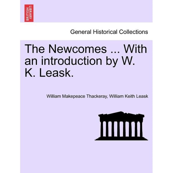 The Newcomes ... With an introduction by W. K. Leask. (Paperback)