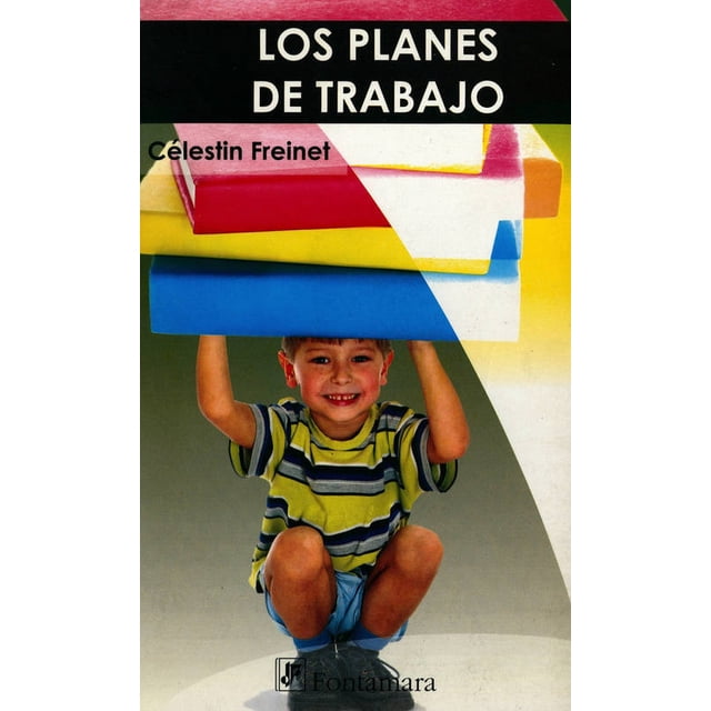 LOS PLANES DE TRABAJO DISTRIBUCIONES FONTAMARA CELESTIN FREINET