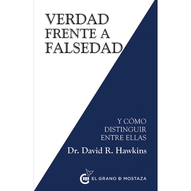 VERDAD FRENTE A FALSEDAD EL GRANO DE MOSTAZA DAVID HAWKINS