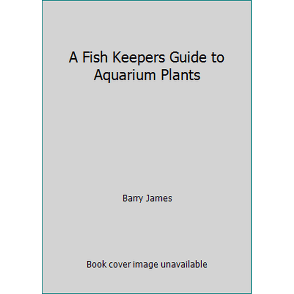 Pre-Owned A Fish Keepers Guide to Aquarium Plants (Hardcover) 392388057X 9783923880577