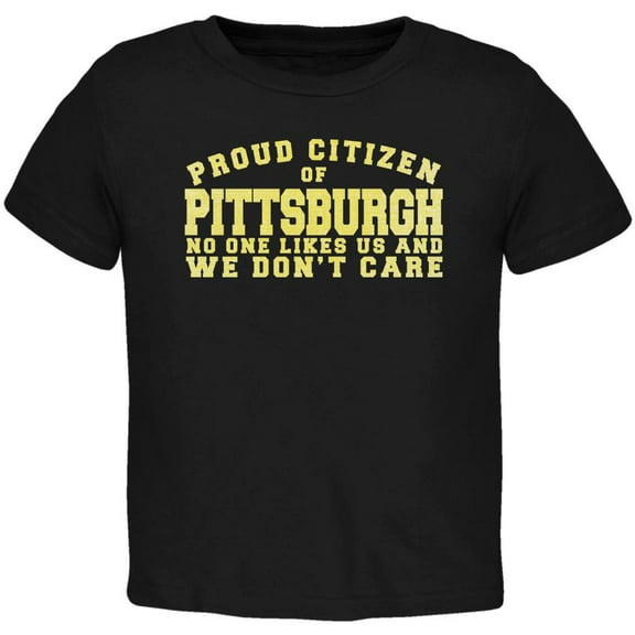 Proud No One Likes Pittsburgh Black Toddler T-Shirt - 4T