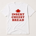 thumbnail image 3 of Insert Cheesy Bread Graphic T-Shirt, Unisex Classic Fit Cotton Tee, 3 of 9