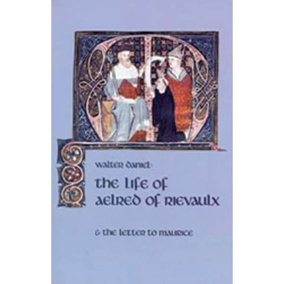 Cistercian Fathers Series: The Life Of Aelred Of Rievaulx : And the Letter to Maurice (Series #57) (Paperback)