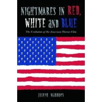 Nightmares in Red, White and Blue: The Evolution of the American Horror Film, (Paperback)