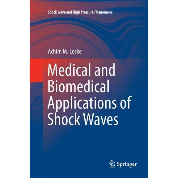 Shock Wave and High Pressure Phenomena Medical and Biomedical Applications of Shock Waves, (Paperback)