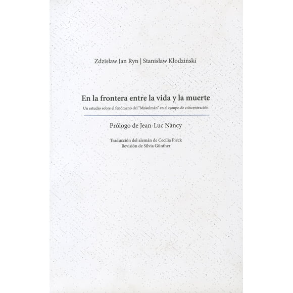 EN LA FRONTERA ENTRE LA VIDA Y LA MUERTE: UN ESTUDIO SOBRE EL FENOMENO DEL MUSULMAN EN EL CAMPO DE PARADISO ZDZISLAW JAN RYN