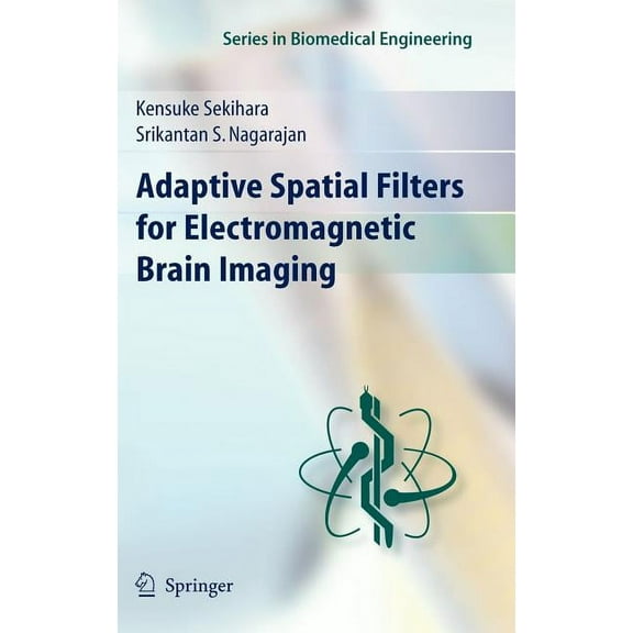 Biomedical Engineering Adaptive Spatial Filters for Electromagnetic Brain Imaging, (Hardcover)