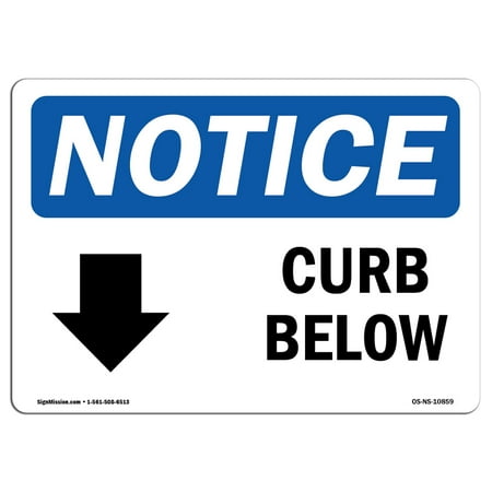 OSHA Notice Sign - Curb Below [Down Arrow] | Choose from: Aluminum, Rigid Plastic or Vinyl Label Decal | Protect Your Business, Construction Site, Warehouse & Shop Area |  Made in the
