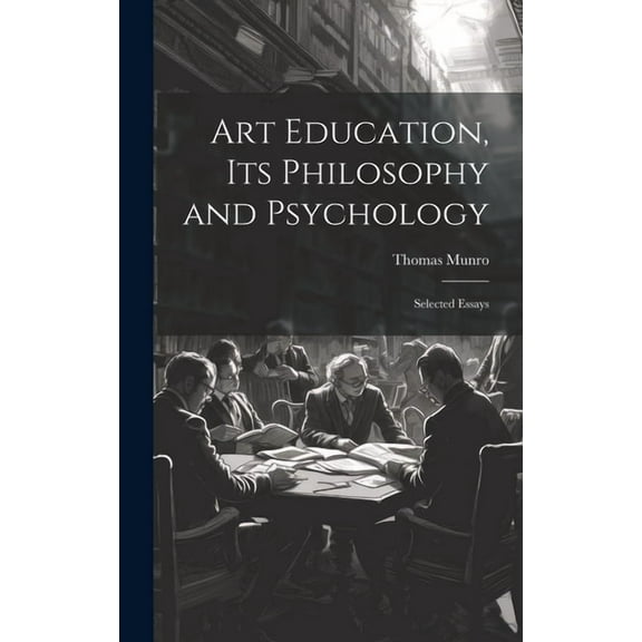 Art Education, Its Philosophy and Psychology: Selected Essays, (Hardcover)