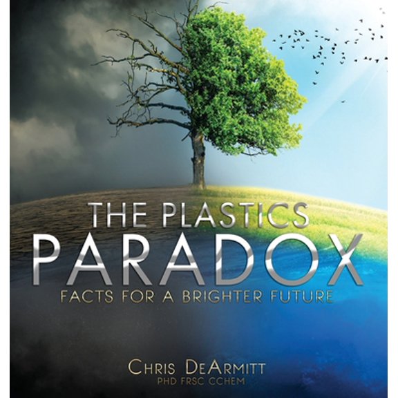 Pre-Owned The Plastics Paradox: Facts for a Brighter Future (Hardcover) 0997849967 9780997849967