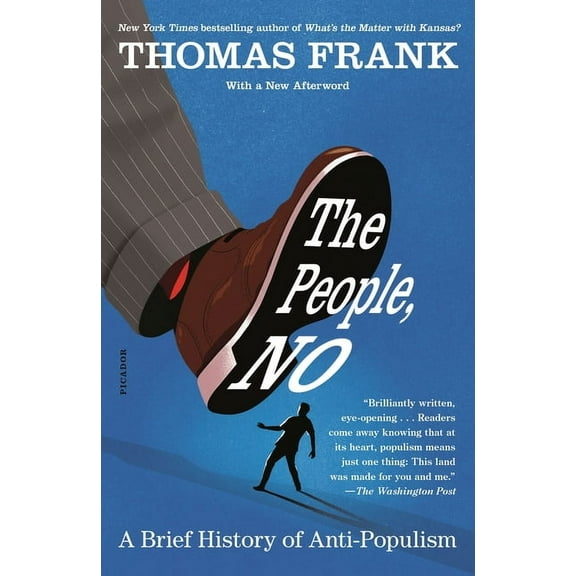 The People, No: A Brief History of Anti-Populism, (Paperback)