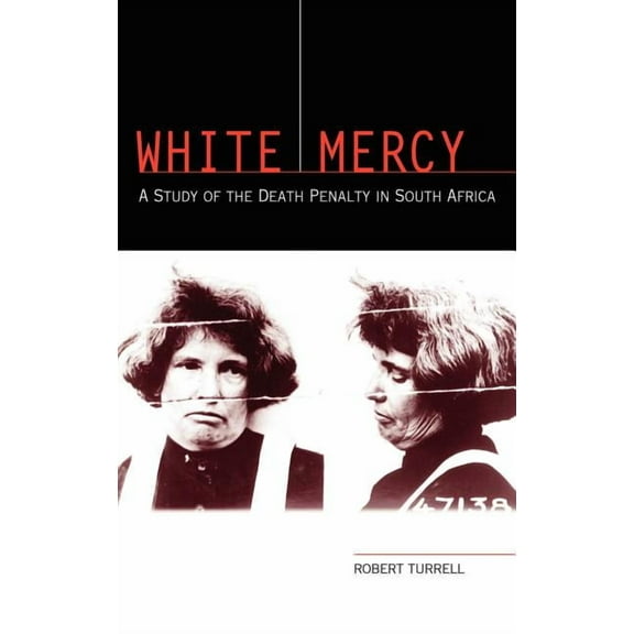 White Mercy: A Study of the Death Penalty in South Africa, (Hardcover)