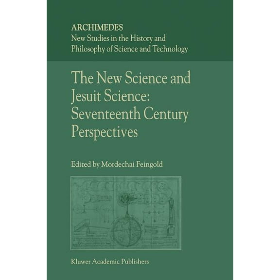 Archimedes The New Science and Jesuit Science: Seventeenth Century Perspectives, Book 6, (Paperback)