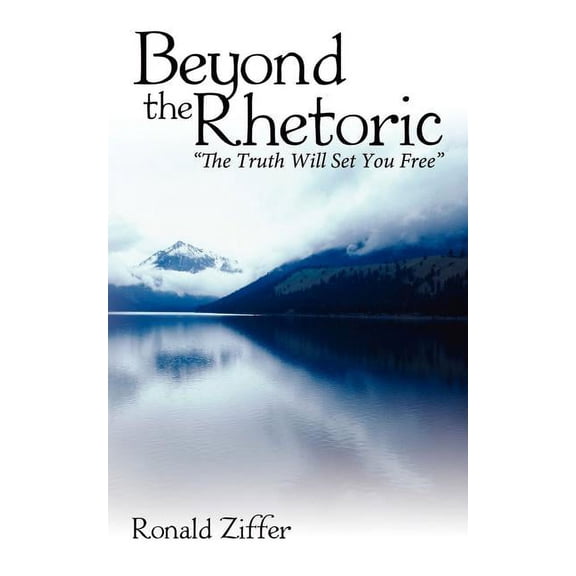 Beyond the Rhetoric: "The Truth Will Set You Free" (Paperback)