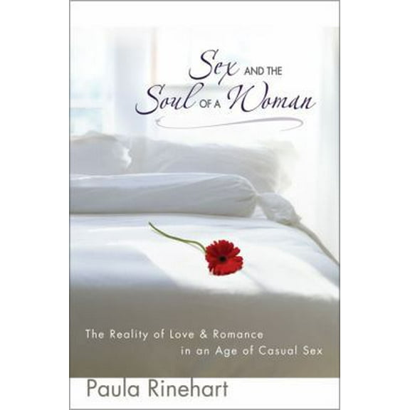 Pre-Owned Sex and the Soul of a Woman: The Reality of Love and Romance in an Age of Casual Sex (Paperback) 0310252202 9780310252207