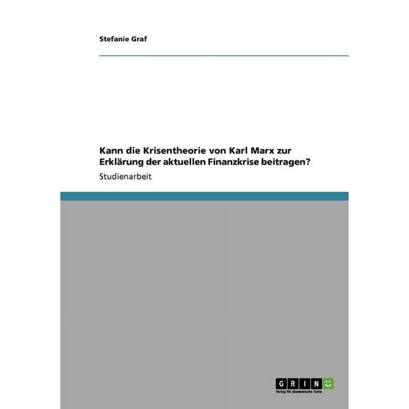 Kann die Krisentheorie von Karl Marx zur Erklärung der aktuellen Finanzkrise beitragen? (Paperback)