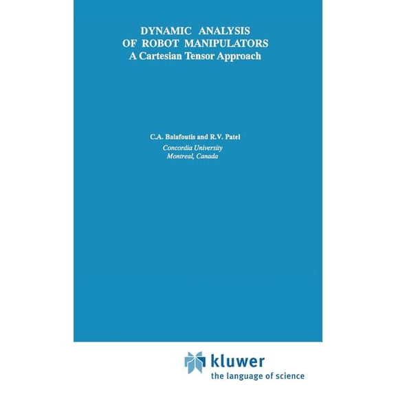 The Springer International Engineering a Dynamic Analysis of Robot Manipulators: A Cartesian Tensor Approach, Book 131, (Hardcover)