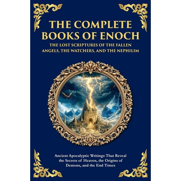 Library of Alexandria The Complete Books of Enoch - The Lost Scriptures of the Fallen Angels, the Watchers, and the Nephilim: Ancient Apocalyp, Book 157, (Paperback)