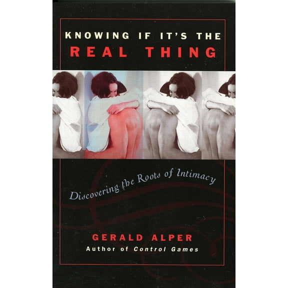 Knowing If It's the Real Thing: Discovering the Roots of Intimacy, (Paperback)