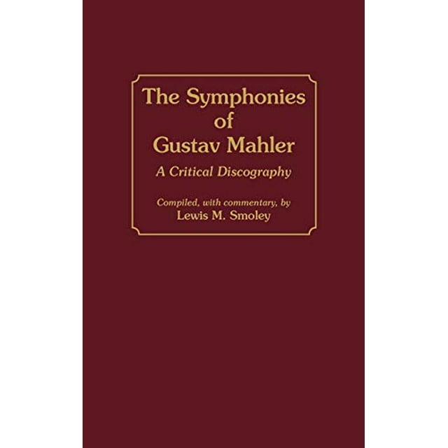 Les Symphonies de Gustav Mahler: une Discographie Critique (Discographies: Association pour Collections de Sons Enregistrés, Référence Discographique)