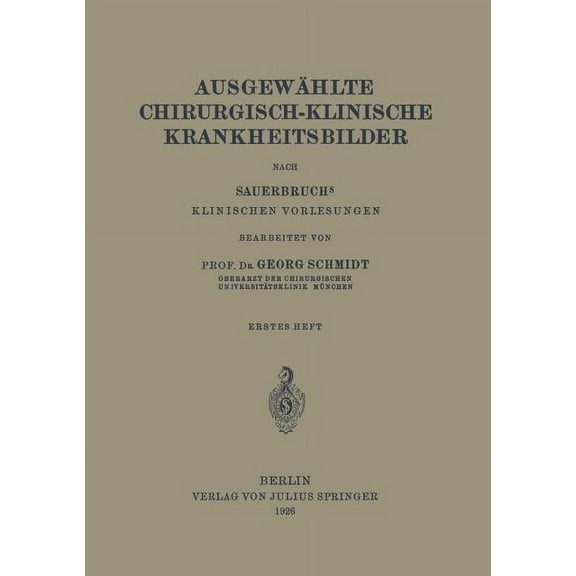 AusgewÃ¤hlte Chirurgisch-Klinische Krankheitsbilder: Nach Sauerbruchs Klinischen Vorlesungen, (Paperback)