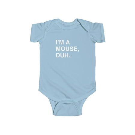 

I m A Mouse Duh Infant Baby Bodysuit