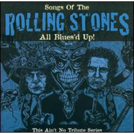 Songs Of The Rolling Stones: All Blues'd Up! - This Ain't No Tribute