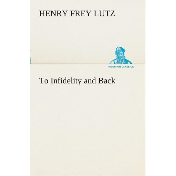 To Infidelity and Back (Paperback)